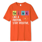 Think Like A Proton Stay Positive Funny Science T Shirt Cotton Tops T Shirt Design High Quality Printing T Shirt