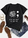 "IT'S OKAY TO NOT BE OKAY" T-SHIRT - CASUAL UNISEX MENTAL HEALTH AWARENESS