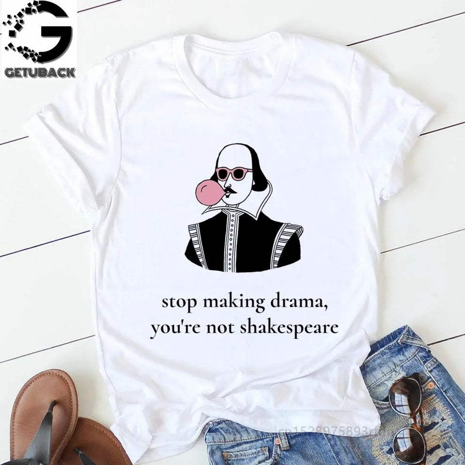 "Stop Making Drama You Are Not Shakespeare" - Summer Fun Letter Printing Casual Fashion Short-sleeved Harajuku Unisex T-shirt