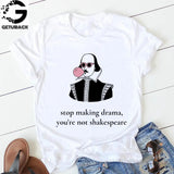 "Stop Making Drama You Are Not Shakespeare" - Summer Fun Letter Printing Casual Fashion Short-sleeved Harajuku Unisex T-shirt